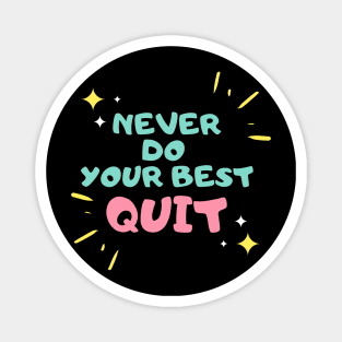 never do your best quit Magnet